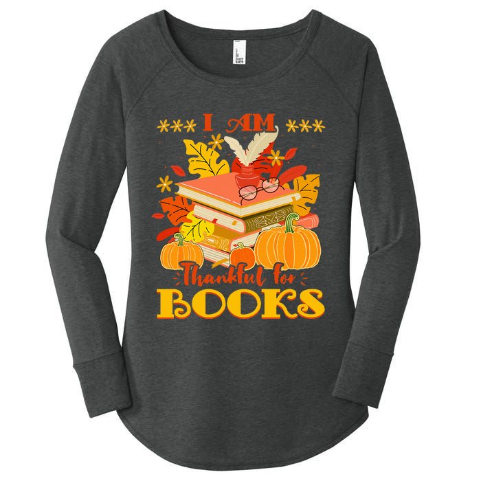 I Am Thankful For Books Fall Librarian Funny Thanksgiving Women's Perfect Tri Tunic Long Sleeve Shirt