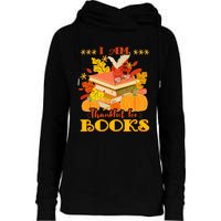 I Am Thankful For Books Fall Librarian Funny Thanksgiving Womens Funnel Neck Pullover Hood