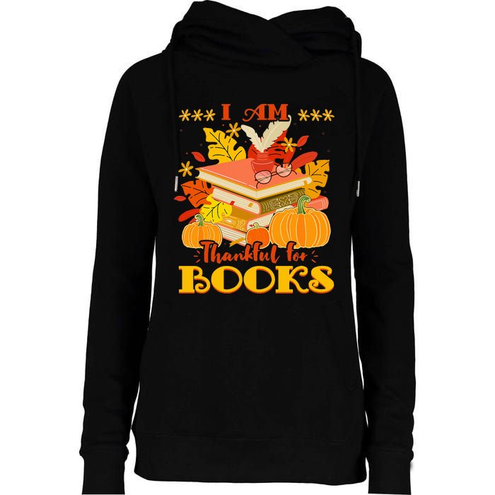 I Am Thankful For Books Fall Librarian Funny Thanksgiving Womens Funnel Neck Pullover Hood