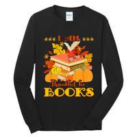 I Am Thankful For Books Fall Librarian Funny Thanksgiving Tall Long Sleeve T-Shirt