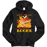 I Am Thankful For Books Fall Librarian Funny Thanksgiving Tie Dye Hoodie