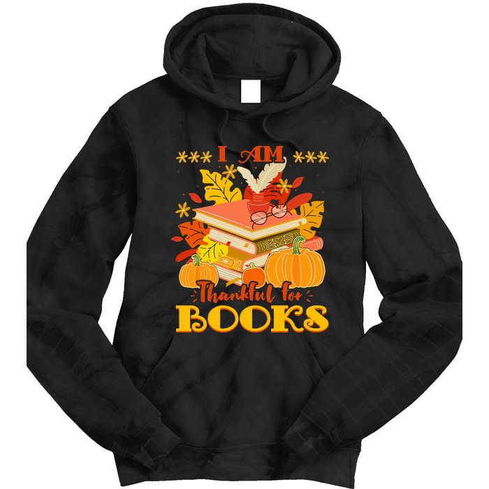 I Am Thankful For Books Fall Librarian Funny Thanksgiving Tie Dye Hoodie