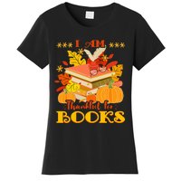 I Am Thankful For Books Fall Librarian Funny Thanksgiving Women's T-Shirt