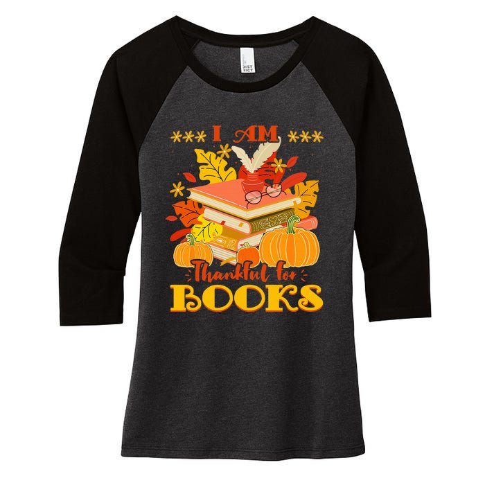 I Am Thankful For Books Fall Librarian Funny Thanksgiving Women's Tri-Blend 3/4-Sleeve Raglan Shirt