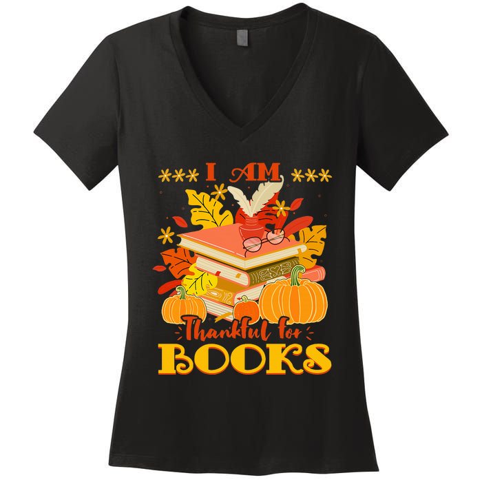 I Am Thankful For Books Fall Librarian Funny Thanksgiving Women's V-Neck T-Shirt