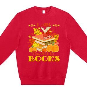 I Am Thankful For Books Fall Librarian Funny Thanksgiving Premium Crewneck Sweatshirt