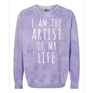 I Am The Artist Of My Life Cute Gift Colorblast Crewneck Sweatshirt