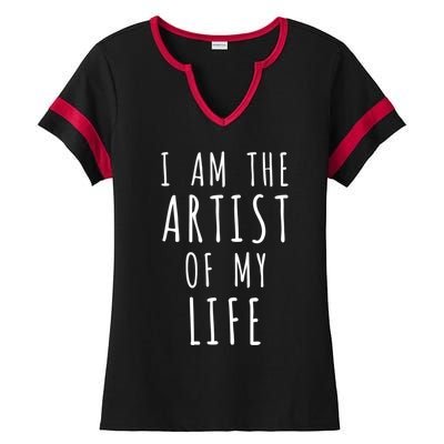 I Am The Artist Of My Life Cute Gift Ladies Halftime Notch Neck Tee