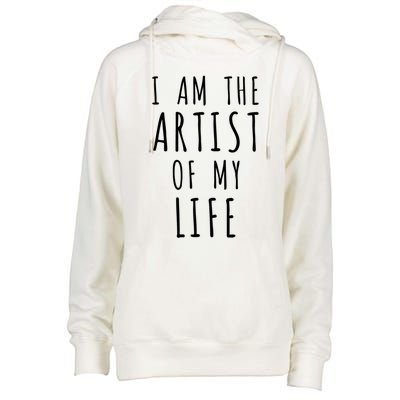 I Am The Artist Of My Life Cute Gift Womens Funnel Neck Pullover Hood