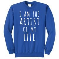 I Am The Artist Of My Life Cute Gift Sweatshirt