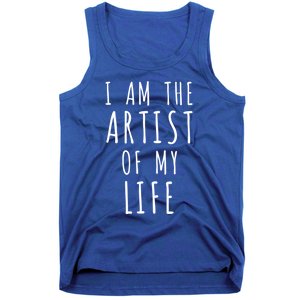 I Am The Artist Of My Life Cute Gift Tank Top