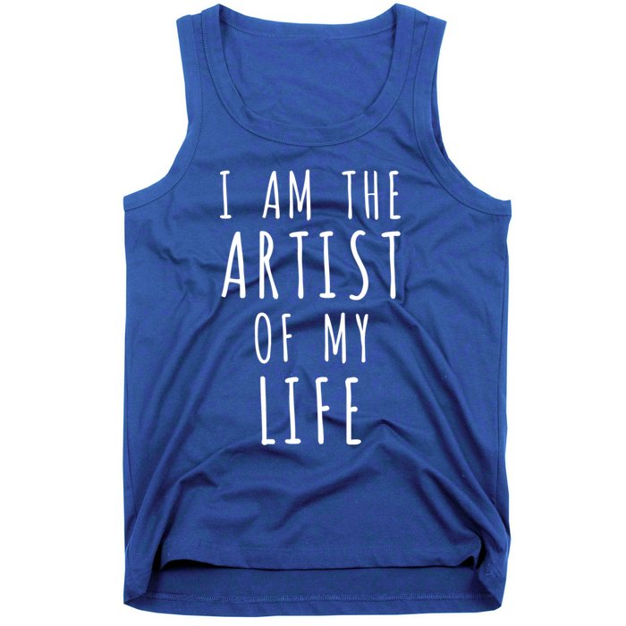 I Am The Artist Of My Life Cute Gift Tank Top