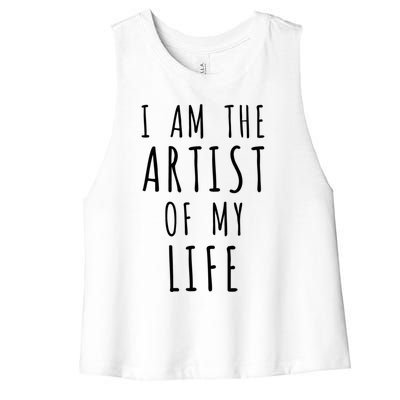 I Am The Artist Of My Life Cute Gift Women's Racerback Cropped Tank