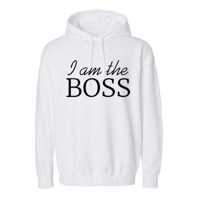 I Am The Boss Gift Best Ager Design Gift Garment-Dyed Fleece Hoodie