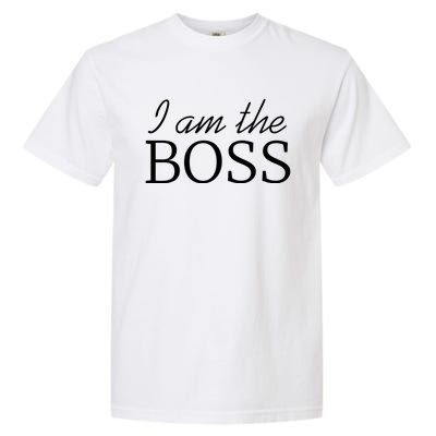 I Am The Boss Gift Best Ager Design Gift Garment-Dyed Heavyweight T-Shirt