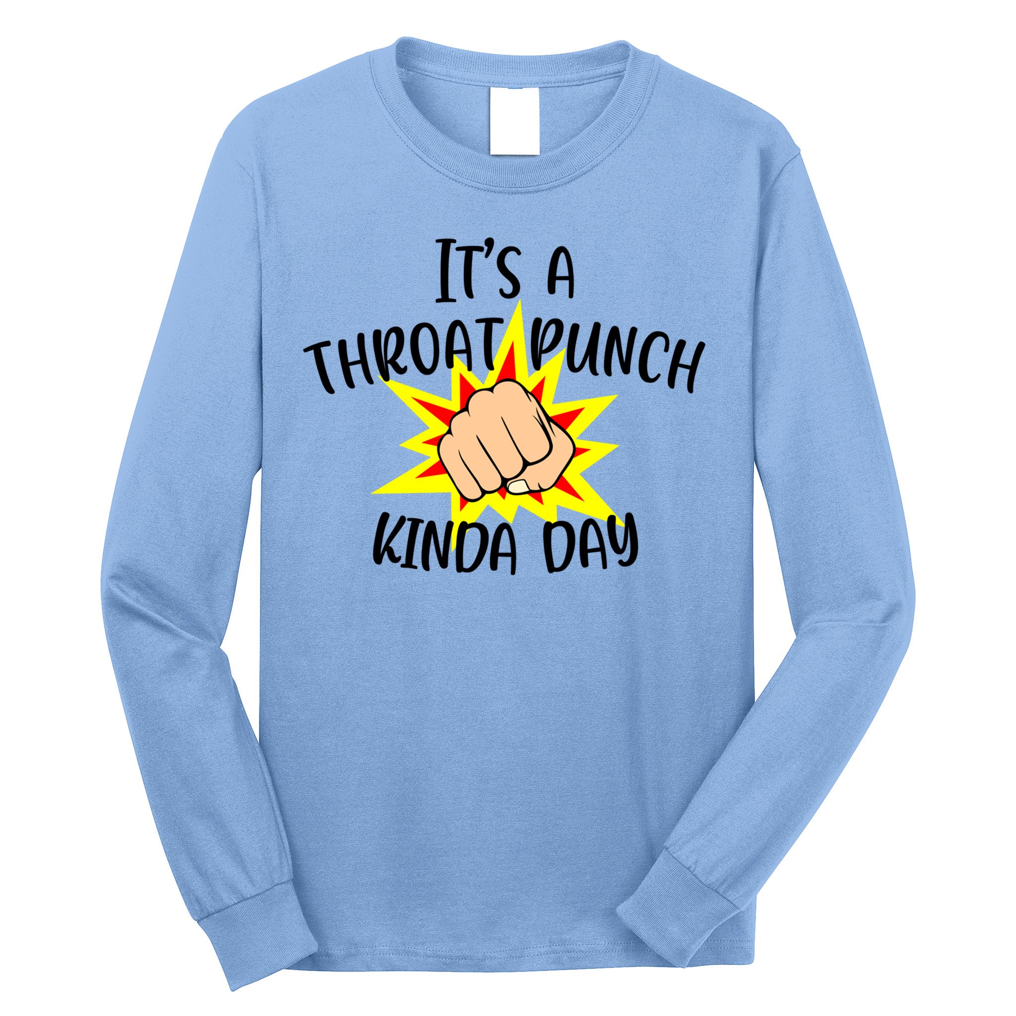 It's A Throat Punch Kinda Day Funny Punch Meme Gift Long Sleeve Shirt