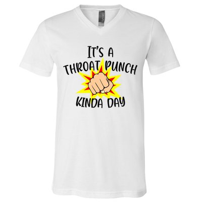 It's A Throat Punch Kinda Day Funny Punch Meme Gift V-Neck T-Shirt