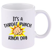 It's A Throat Punch Kinda Day Funny Punch Meme Gift 11oz C Handle Ceramic Mug