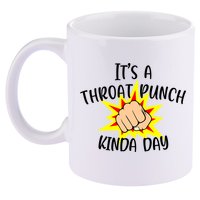 It's A Throat Punch Kinda Day Funny Punch Meme Gift 11oz C Handle Ceramic Mug