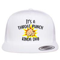 It's A Throat Punch Kinda Day Funny Punch Meme Gift Flat Bill Trucker Hat