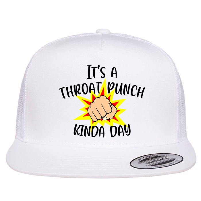 It's A Throat Punch Kinda Day Funny Punch Meme Gift Flat Bill Trucker Hat