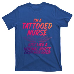 Im A Tattooed Nurse Sarcastic Saying Tee For Tattooed Nurse Cool Gift T-Shirt