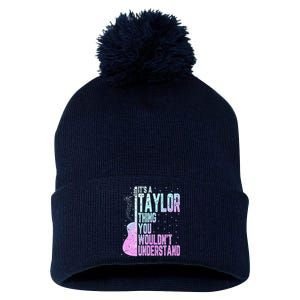 ItS A Taylor Thing You WouldnT Understand Cute Pom Pom 12in Knit Beanie