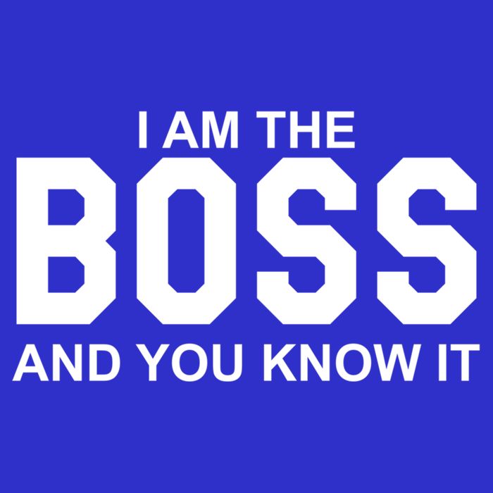 I Am The Boss And You Know Imeaningful Gift I Am The Boss Tee Funny Cute Gift Poster