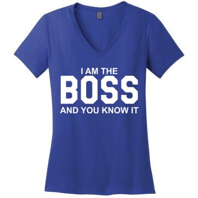 I Am The Boss And You Know Imeaningful Gift I Am The Boss Tee Funny Cute Gift Women's V-Neck T-Shirt