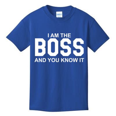 I Am The Boss And You Know Imeaningful Gift I Am The Boss Tee Funny Cute Gift Kids T-Shirt