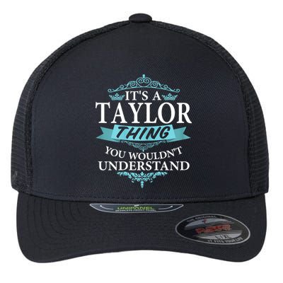 It's A Tay Lor Thing You Wouldn't Understand V4 Flexfit Unipanel Trucker Cap