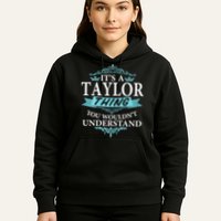 It's A Tay Lor Thing You Wouldn't Understand V4 Hoodie