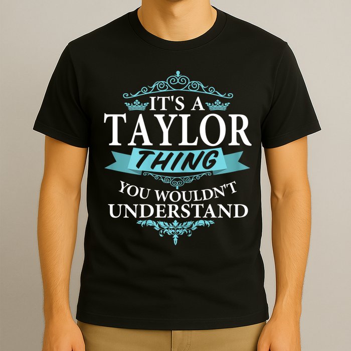 It's A Tay Lor Thing You Wouldn't Understand V4 T-Shirt