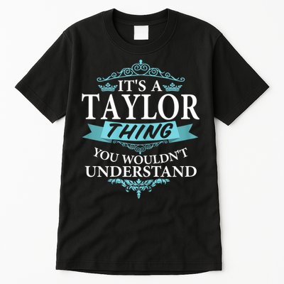 It's A Tay Lor Thing You Wouldn't Understand V4 Tall T-Shirt