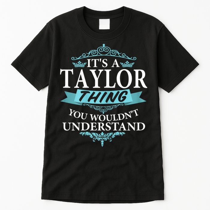 It's A Tay Lor Thing You Wouldn't Understand V4 Tall T-Shirt