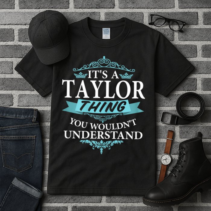 It's A Tay Lor Thing You Wouldn't Understand V4 Tall T-Shirt