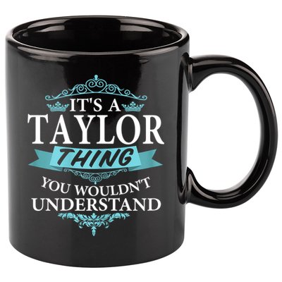 It's A Tay Lor Thing You Wouldn't Understand V4 11oz C Handle Ceramic Mug