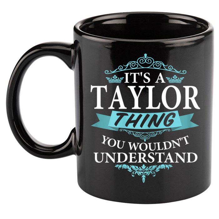 It's A Tay Lor Thing You Wouldn't Understand V4 11oz C Handle Ceramic Mug