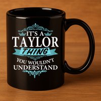 It's A Tay Lor Thing You Wouldn't Understand V4 11oz C Handle Ceramic Mug