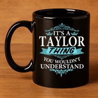 It's A Tay Lor Thing You Wouldn't Understand V4 11oz C Handle Ceramic Mug