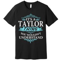 It's A Tay Lor Thing You Wouldn't Understand V4 Premium T-Shirt
