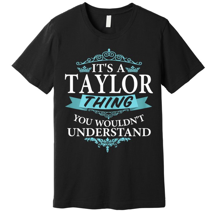 It's A Tay Lor Thing You Wouldn't Understand V4 Premium T-Shirt