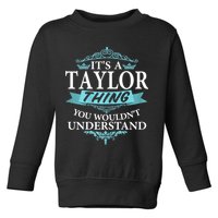 It's A Tay Lor Thing You Wouldn't Understand V4 Toddler Sweatshirt