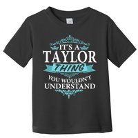 It's A Tay Lor Thing You Wouldn't Understand V4 Toddler T-Shirt
