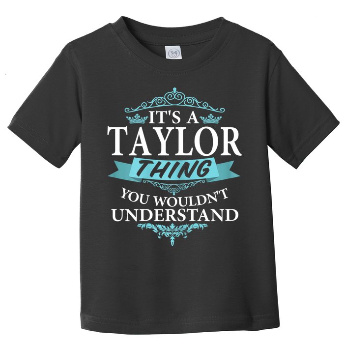 It's A Tay Lor Thing You Wouldn't Understand V4 Toddler T-Shirt