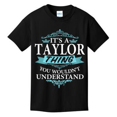 It's A Tay Lor Thing You Wouldn't Understand V4 Kids T-Shirt