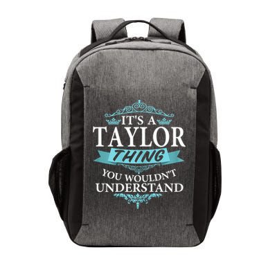 It's A Tay Lor Thing You Wouldn't Understand V4 Vector Backpack