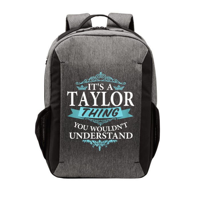 It's A Tay Lor Thing You Wouldn't Understand V4 Vector Backpack