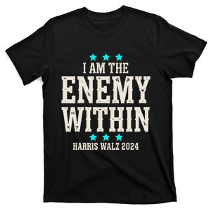 I Am The Enemy Within Harris Walz 2024 T-Shirt