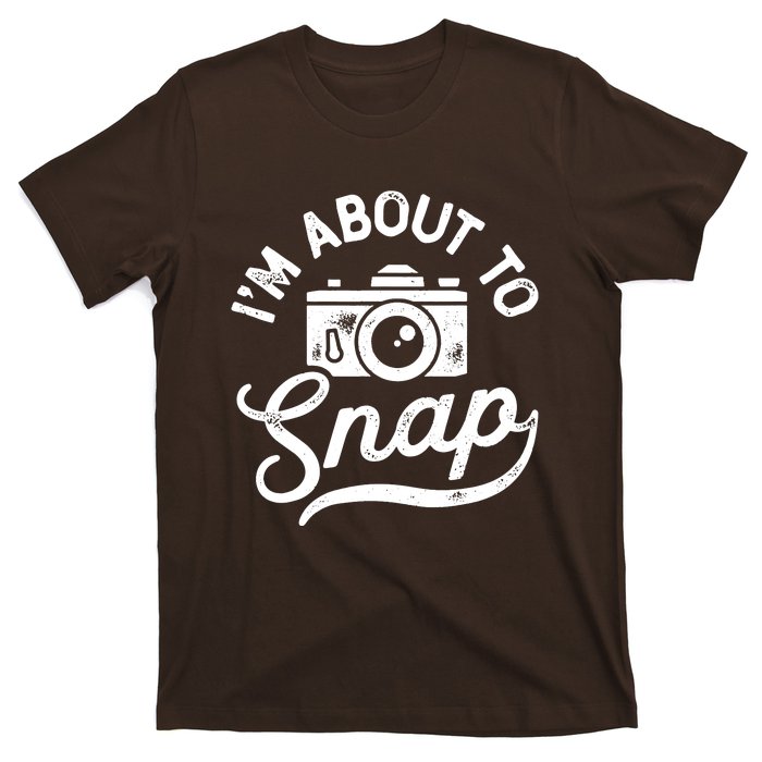 Im About To Snap Photography Photographer Camera Men Women T-Shirt